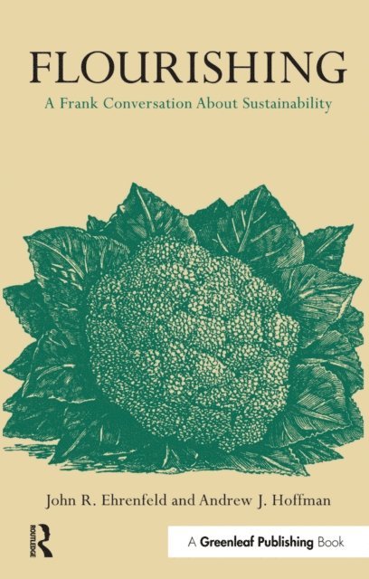John R. Ehrenfeld, Andrew J. Hoffman - Flourishing, E-bok