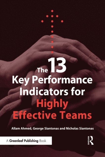 Nicholas Siantonas, George Siantonas, Allam Ahmed - 13 Key Performance Indicators for Highly Effective Teams, E-bok