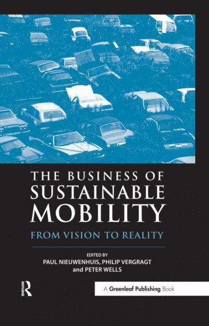 Peter Wells, Philip Vergragt, Paul Nieuwenhuis - Business of Sustainable Mobility, E-bok