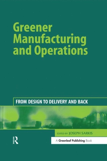 Joseph Sarkis - Greener Manufacturing and Operations, E-bok