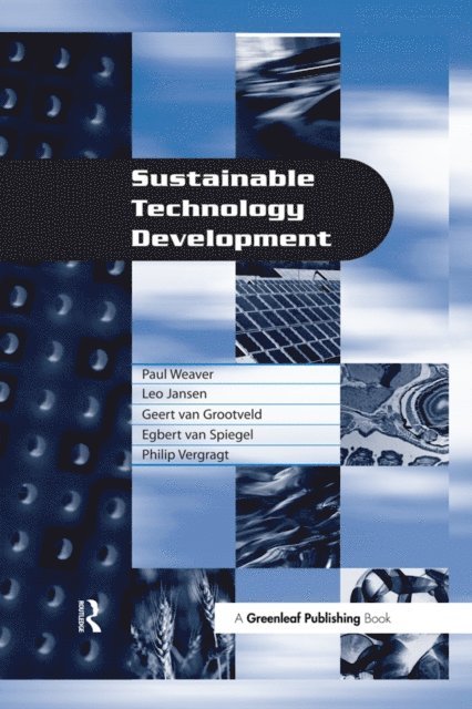 Philip Vergragt, Egbert van Spiegel, Geert van Grootveld, Leo Jansen, Paul Weaver - Sustainable Technology Development, E-bok
