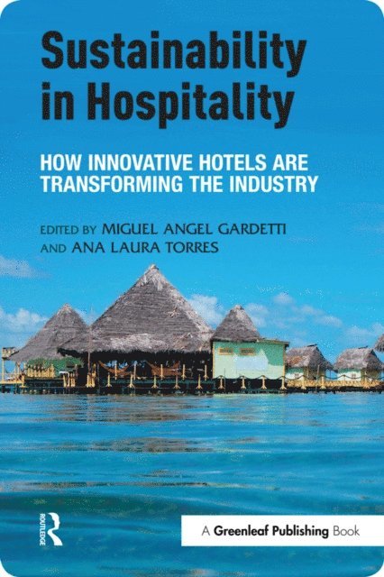 Ana Laura Torres, Miguel Angel Gardetti - Sustainability in Hospitality, E-bok