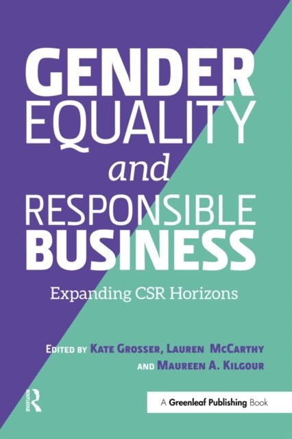 Maureen A. Kilgour, Lauren McCarthy, Kate Grosser - Gender Equality and Responsible Business, E-bok