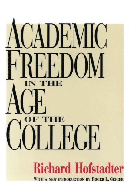 Richard Hofstadter - Academic Freedom in the Age of the College, E-bok