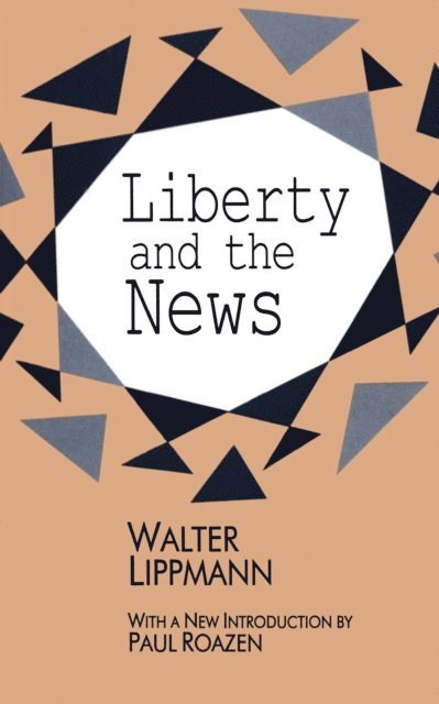 Walter Lippmann - Liberty and the News, E-bok
