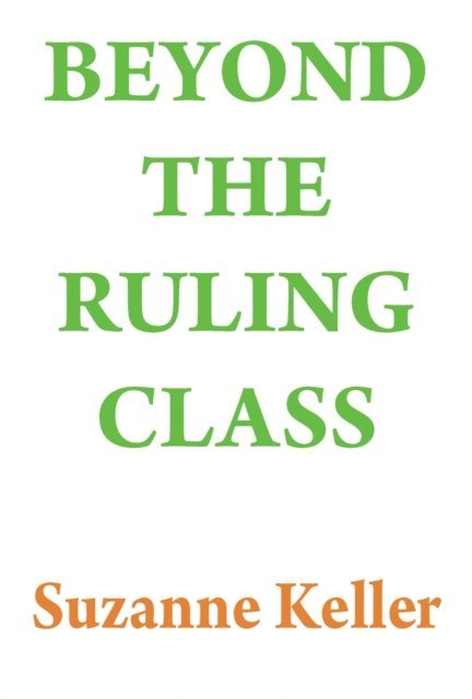 Suzanne Keller - Beyond the Ruling Class, E-bok