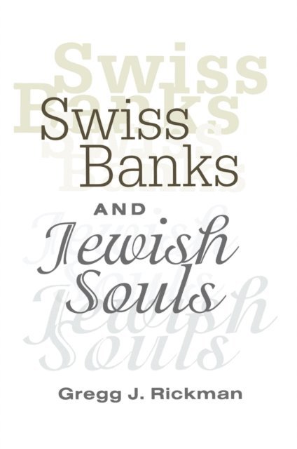 Gregg Rickman - Swiss Banks and Jewish Souls, E-bok