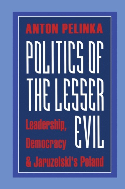 Anton Pelinka - Politics of the Lesser Evil, E-bok