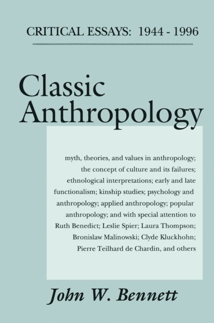 John W. Bennett - Classic Anthropology, E-bok