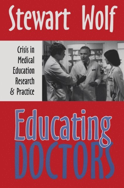 Stewart Wolf - Educating Doctors, E-bok