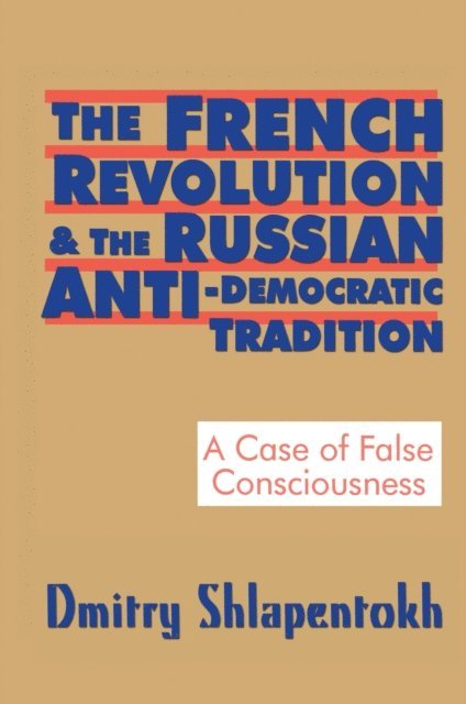 Dmitry Shlapentokh - French Revolution and the Russian Anti-Democratic Tradition, E-bok