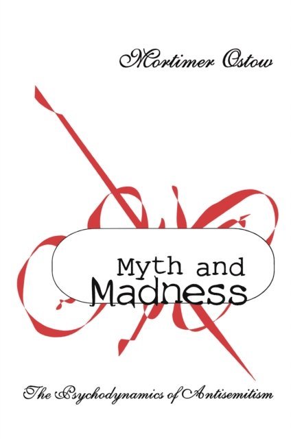 Mortimer Ostow - Myth and Madness, E-bok