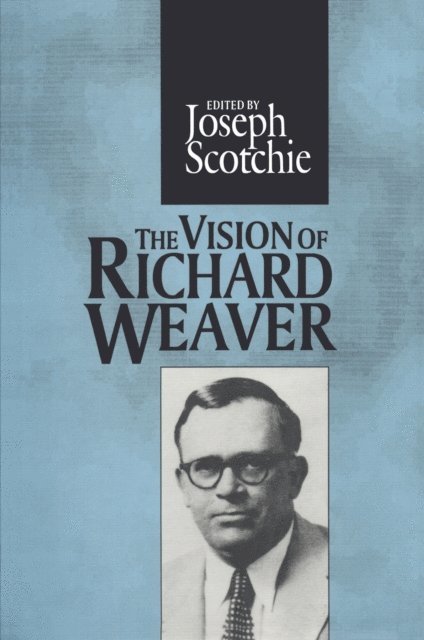 Joseph A. Scotchie - Vision of Richard Weaver, E-bok