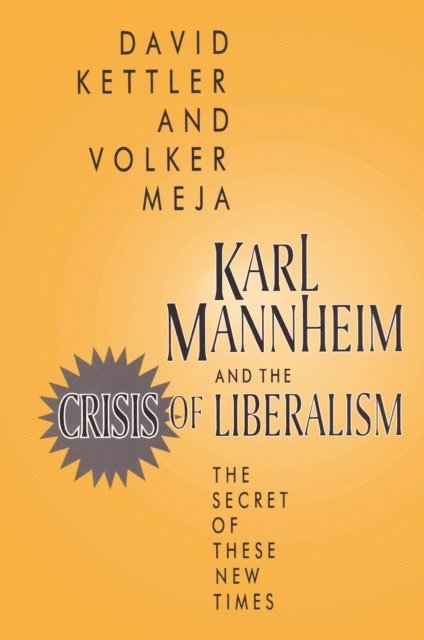 Volker Meja, David Kettler - Karl Mannheim and the Crisis of Liberalism, E-bok
