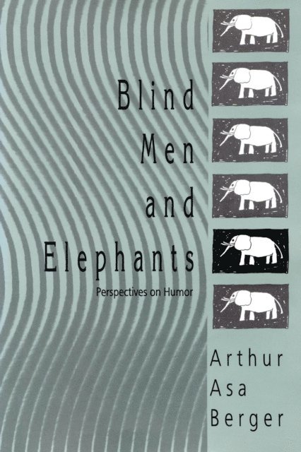 Arthur Asa Berger - Blind Men and Elephants, E-bok
