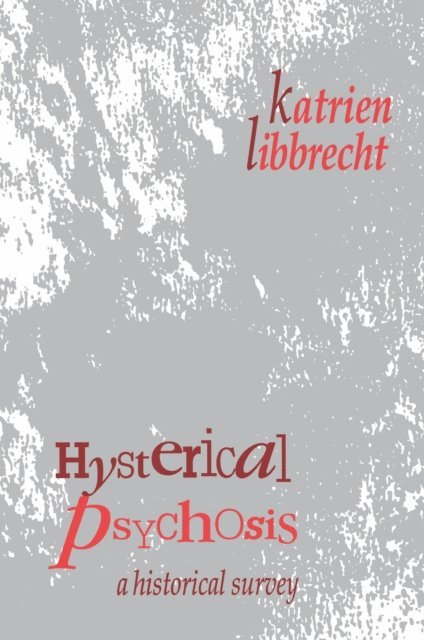 Katrien Libbrecht - Hysterical Psychosis, E-bok
