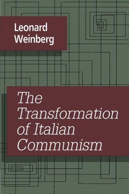 Leonard Weinberg - Transformation of Italian Communism, E-bok