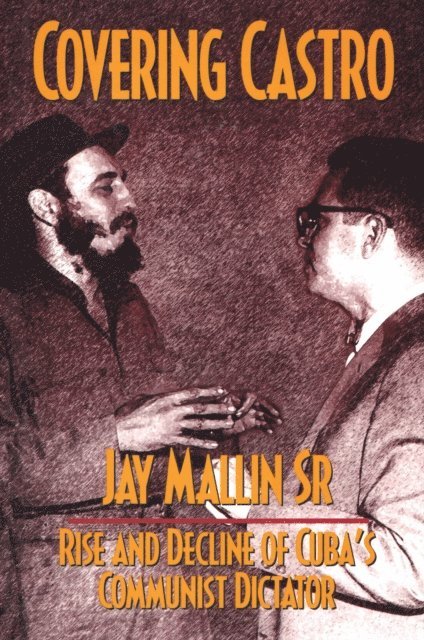 Jay Mallin - Covering Castro, E-bok