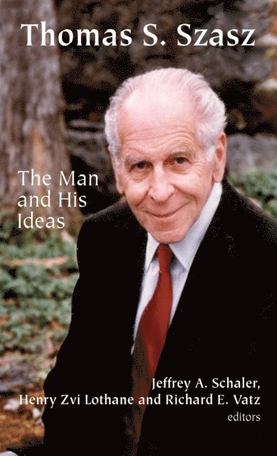 Richard E. Vatz, Henry Zvi Lothane, Jeffrey A. Schaler - Thomas S. Szasz, E-bok