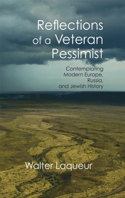 Walter Laqueur - Reflections of a Veteran Pessimist, E-bok