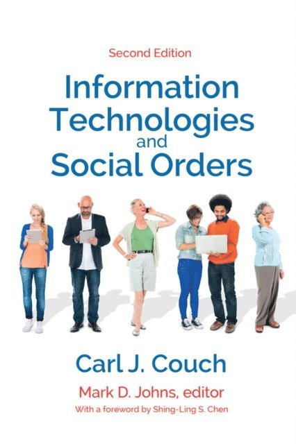 Carl J. Couch, Mark D. Johns - Information Technologies and Social Orders, E-bok