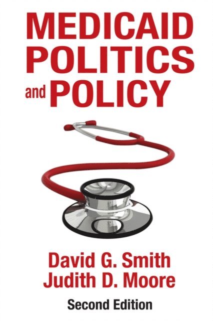 David G. Smith - Medicaid Politics and Policy, E-bok