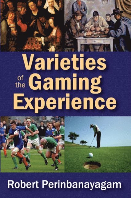 Robert Perinbanayagam - Varieties of the Gaming Experience, E-bok