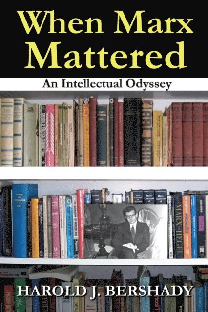 Harold J. Bershady - When Marx Mattered, E-bok
