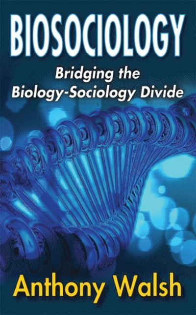 Anthony Walsh - Biosociology, E-bok