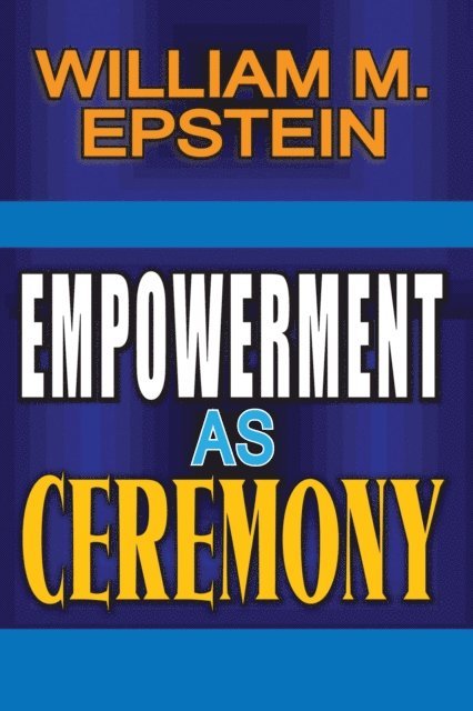William Epstein - Empowerment as Ceremony, E-bok