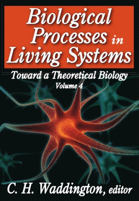 C. H. Waddington - Biological Processes in Living Systems, E-bok