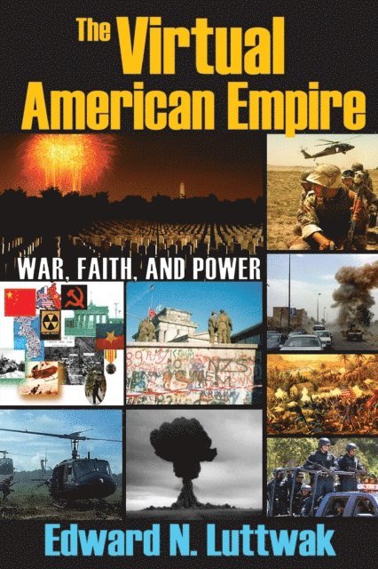 Edward N. Luttwak - Virtual American Empire, E-bok