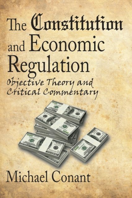 Michael Conant - Constitution and Economic Regulation, E-bok