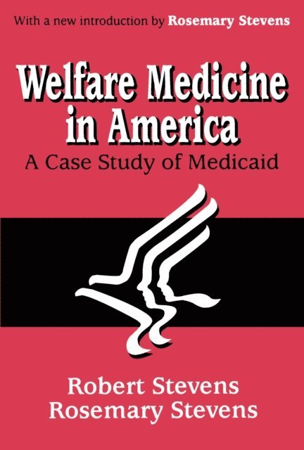 Rosemary A. Stevens - Welfare Medicine in America, E-bok