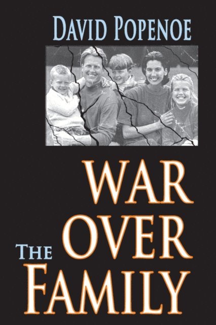 David Popenoe - War Over the Family, E-bok