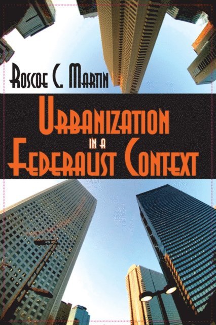 Roscoe Martin - Urbanization in a Federalist Context, E-bok