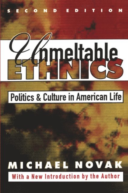 Michael Novak - Unmeltable Ethnics, E-bok