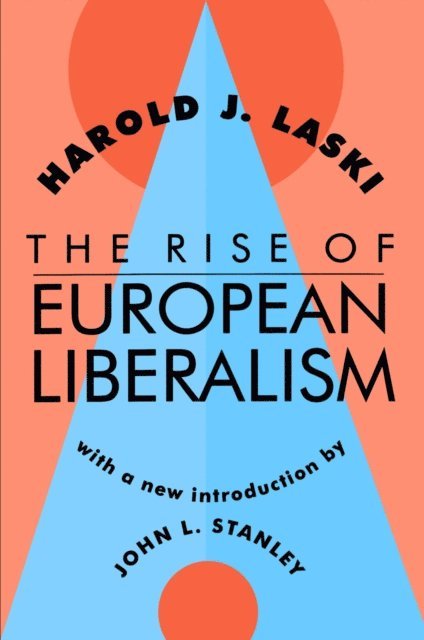 Harold Laski - Rise of European Liberalism, E-bok