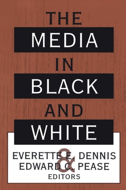 Everette Dennis - Media in Black and White, E-bok