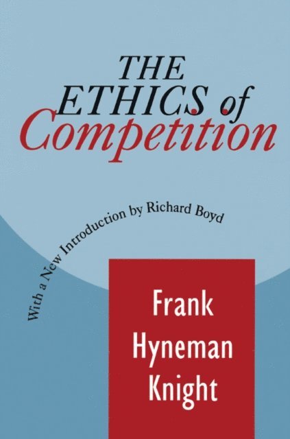 Frank Knight - Ethics of Competition, E-bok