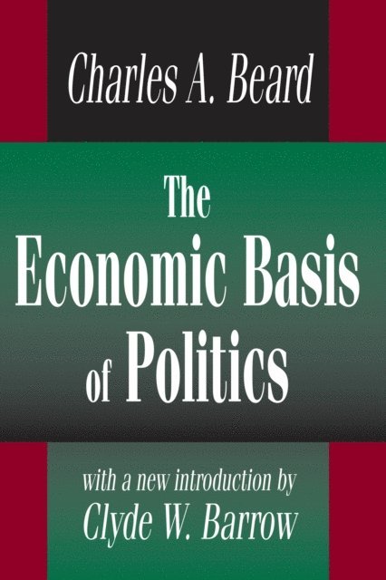 Charles Beard - Economic Basis of Politics, E-bok