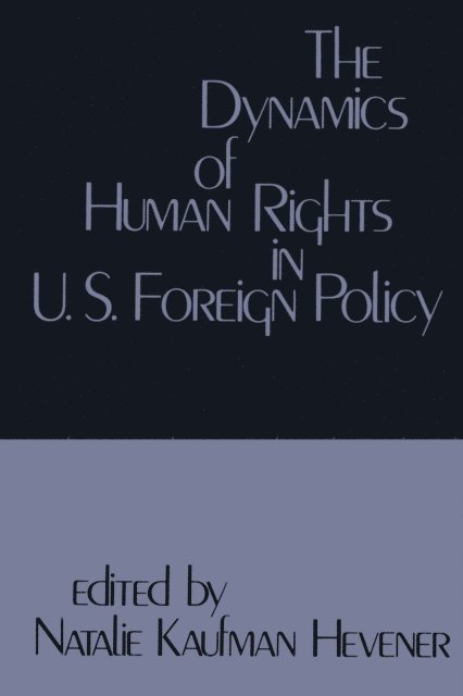 Natalie Kaufman Hevener - Dynamics of Human Rights in United States Foreign Policy, E-bok