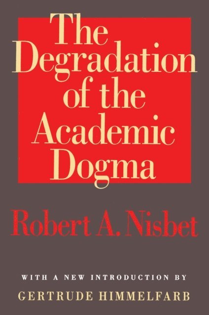 Robert Nisbet, Egon Friedell - Degradation of the Academic Dogma, E-bok