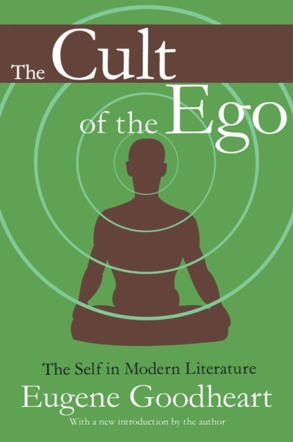 Eugene Goodheart - Cult of the Ego, E-bok