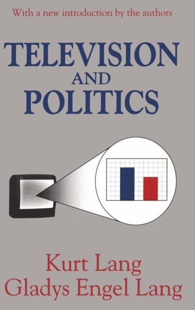 Gladys Engel Lang, Kurt Lang - Television and Politics, E-bok