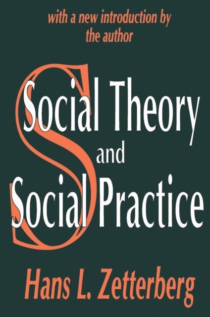 Hans Zetterberg - Social Theory and Social Practice, E-bok
