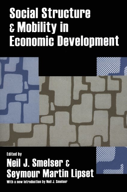 Seymour Martin Lipset, Neil J. Smelser - Social Structure and Mobility in Economic Development, E-bok