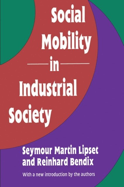 Reinhard Bendix, Seymour Martin Lipset - Social Mobility in Industrial Society, E-bok