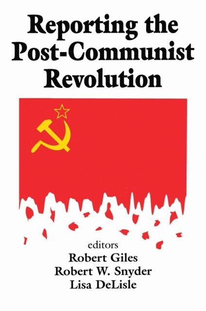 Robert Snyder - Reporting the Post-communist Revolution, E-bok