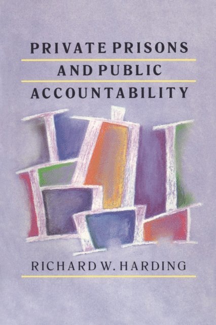 Richard Harding - Private Prisons and Public Accountability, E-bok